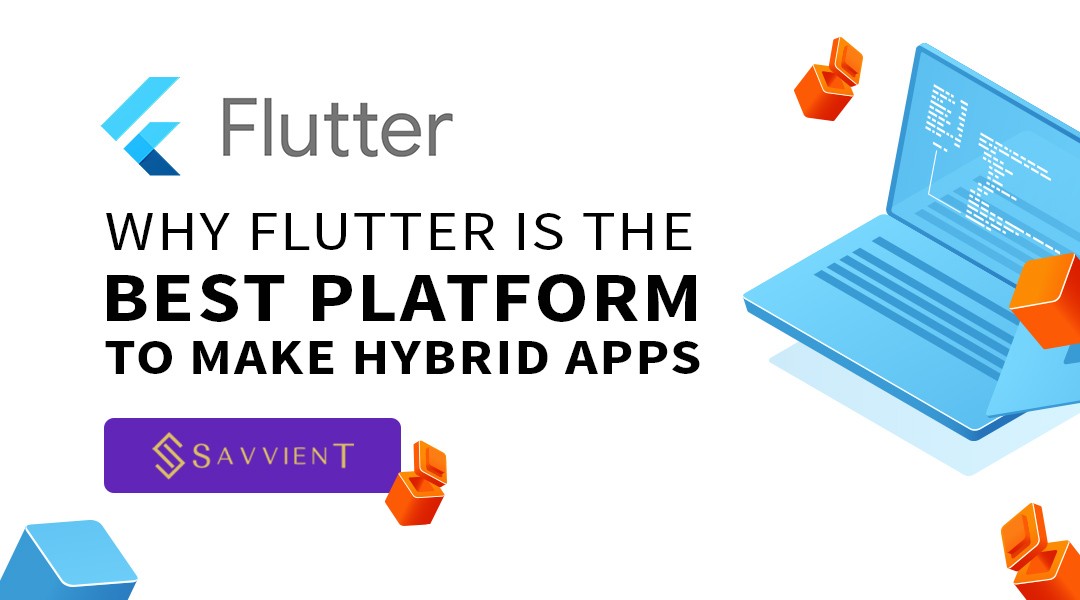 Why Flutter Is the Best Platform to Make Hybrid Apps?